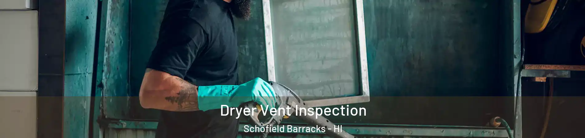  Dryer Vent Inspection Schofield Barracks - HI